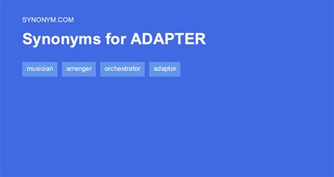 56 Synonyms & Antonyms for ADAPTER